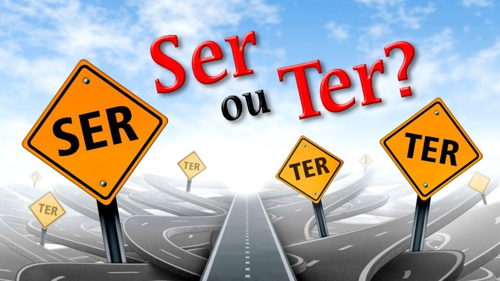 antes de TER você precisa SER