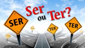 Antes de TER você precisa SER